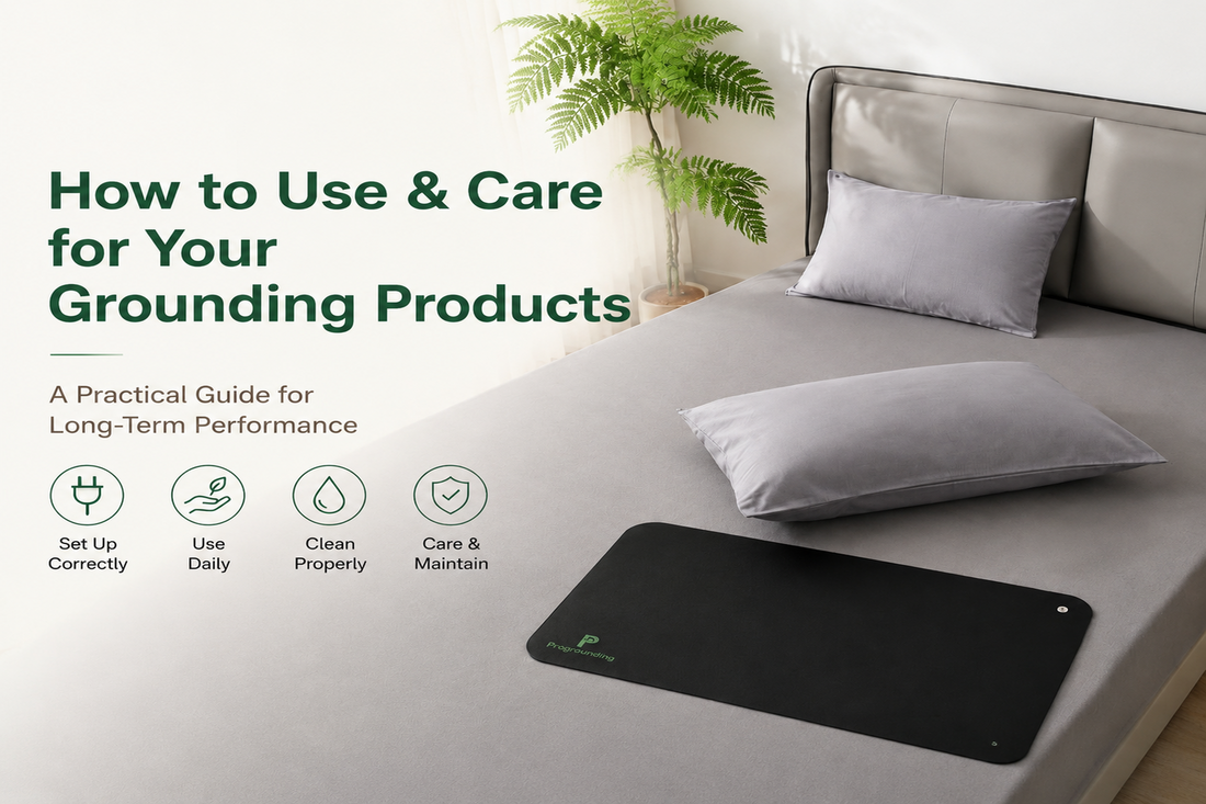 How to Use and Care for Your Grounding Products: A Practical Guide for Long-Term Performance